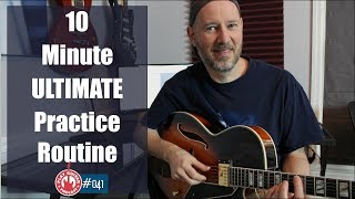 Ten minute ULTIMATE Guitar Practice Routine