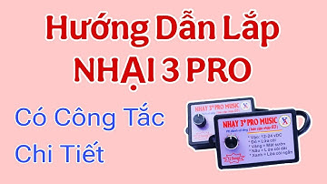 Hướng dẫn lắp Nhại 3 Pro chi tiết cực dễ có chỉ lắp công tắt