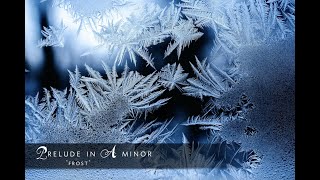 Prelude in A minor - frost ||  original piano composition