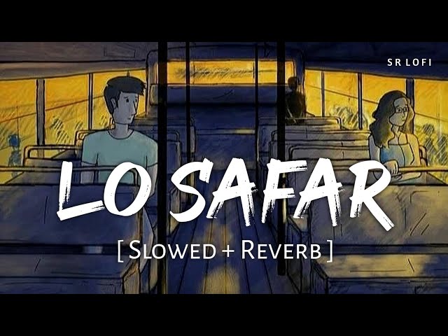 Lo Safar (Slowed + Reverb) | Jubin Nautiyal | Baaghi 2 | SR Lofi class=