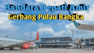 INFO BANDARA | BEGINI MEGAHNYA BANDARA DEPATI AMIR GERBANG PULAU BANGKA