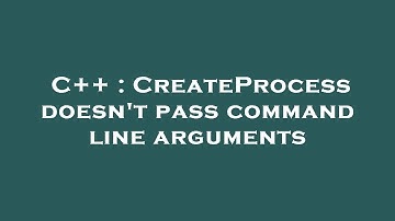 C++ : CreateProcess doesn
