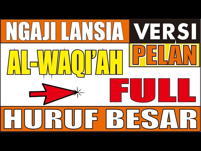 Ngaji Surah Al Waqi'ah untuk Lansia Versi Pelan FULL, Tampilan Huruf Ekstra Besar-Besar class=