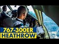 Piloting BOEING 767-300 into busy London Heathrow