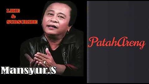 "PATAH ARENG" - MANSYUR S
