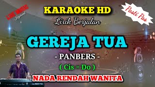 GEREJA TUA || KARAOKE NOSTALGIA || PANBERS || NADA RENDAH WANITA || Cis = Do