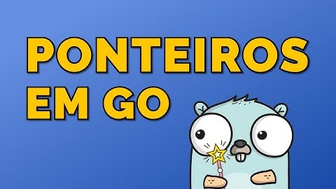 Como utilizar ponteiros em Golang