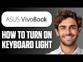 How To Turn On Asus Vivobook Keyboard Light (Easy Guide 2026)