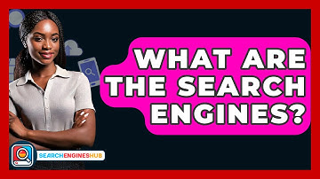 What Are The Search Engines? - SearchEnginesHub.com