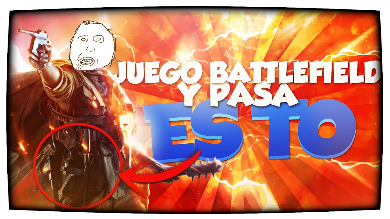 Juego Battlefield 1 y Pasa Esto (No lo creeras XD) | PC Ultra Settings ...