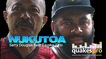 NUKUTOA- SERRY DOUGLAS featuring TAVAKE TOTTO