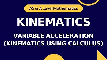 Kinematics Pt 6 | Variable Acceleration (Kinematics using Calculus) | A-level Math |O-level Add Math