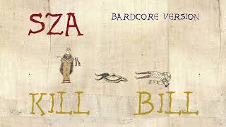 SZA - Kill Bill [Bardcore / Medieval / Tavernwave Version]