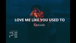 Kaskade - Love Me Like You Used To (LYRICS) ft.Cecilia Gault