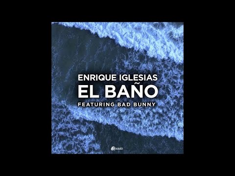 Enrique Iglesias - EL BAÑO (Audio) ft. Bad Bunny