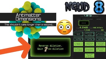 Antimatter Dimensions NGUd Episode 8: REVERSE DILATION AGAIN!
