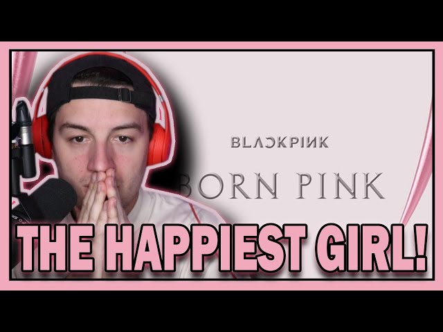 BLACKPINK - The Happiest Girl REACTION! class=