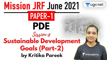 09:30 AM - JRF June 2021 Paper 1 | PDE by Kritika Pareek | Sustainable Development Goals (Part-2)