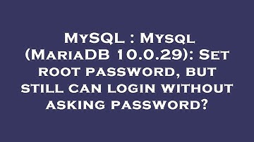 MySQL : Mysql (MariaDB 10.0.29): Set root password, but still can login without asking password?