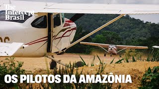 Pilots of the Amazon: the life of those who fly to the gold mines.
