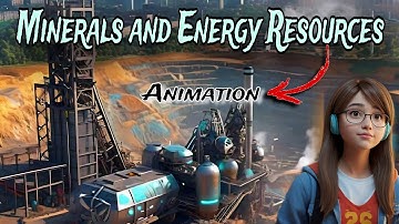 Minerals and Energy Resources Class 10 | Minerals and Energy Resources Class 10 Animated Video