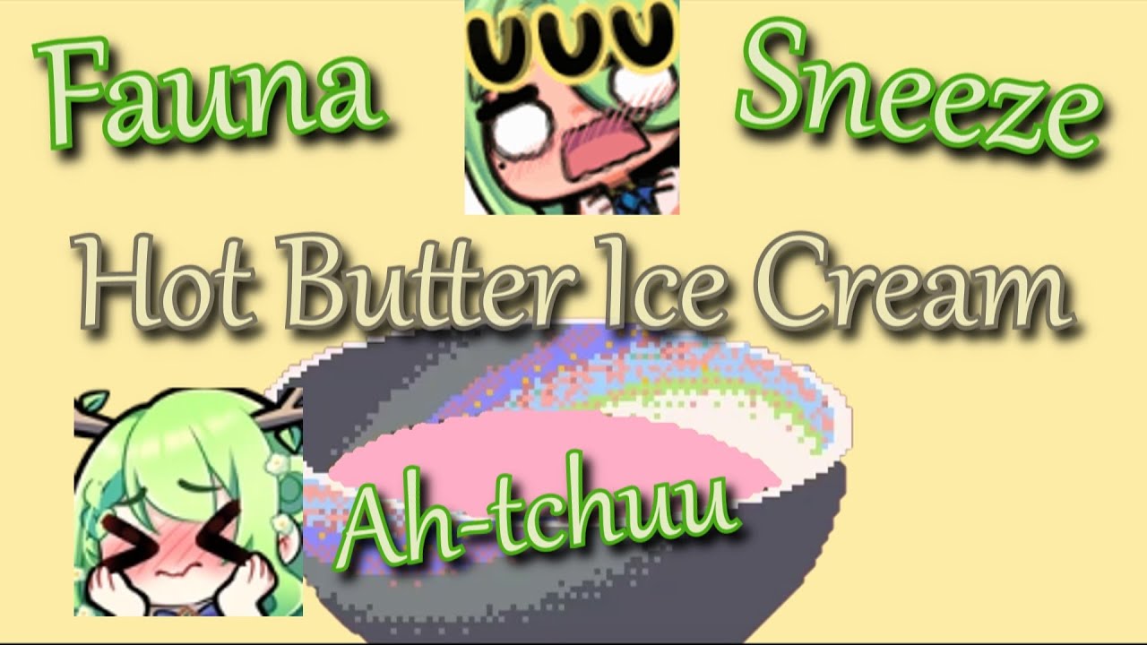 Fauna Sneeze Hot Butter Ice Cream YouTube