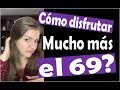 La mejor manera de disfrutar el 69 - Lina Betancurt