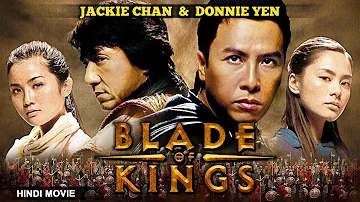 Jackie Chan & Donnie Yen In BLADE OF KINGS ब्लेड ऑफ़ किंग्स - Hindi Dubbed Chinese Full Action Movie