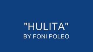 Video thumbnail of "HULITA - FONI POLEO"