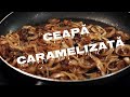 Cum să prepari ceapă caramelizată