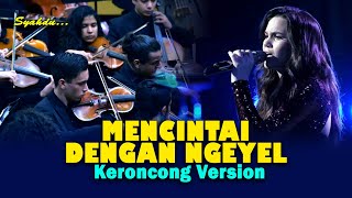 MENCINTAI DENGAN NGEYEL - Ra Kabeh Sing Mbok Tresnani || Keroncong Version Cover