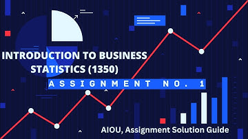 AIOU Assignment 1 Solved Introduction to Business Statistics Code 1350