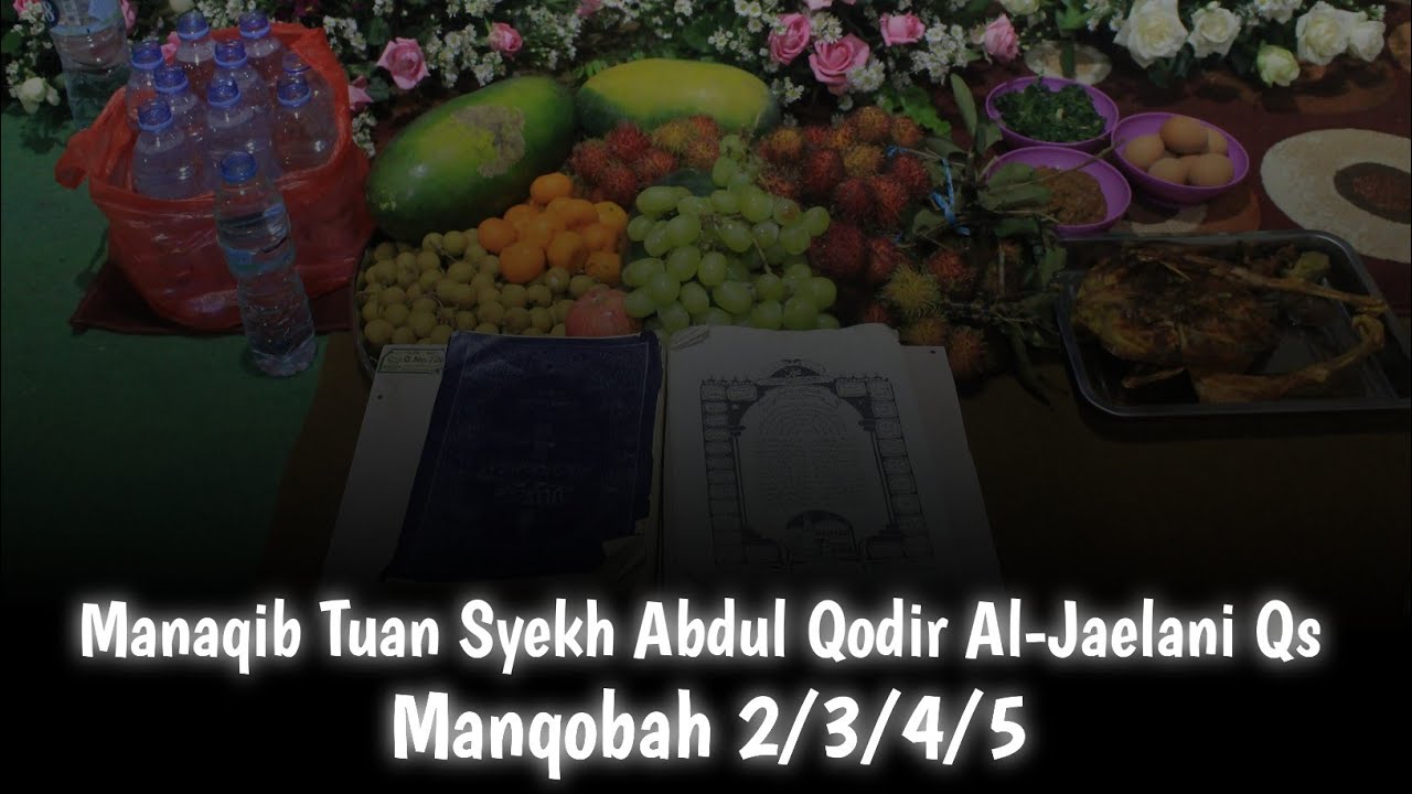 Manaqib Tuan Syekh Abdul Qodir Al-Jaelani Qs (Manqobah 2/3/4/5)