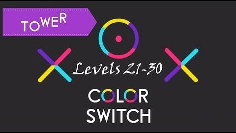 Color Switch - Tower | Levels 21-30 | Gameplay and Commentary (I suck at this...)