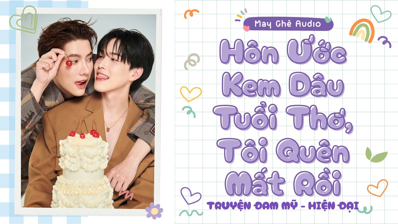 [Truyện Audio Đam Mỹ] Hôn Ước Kem Dâu Tuổi Thơ, Tôi Quên Mất Rồi | May Ghê Audio | FULL