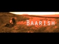 Yaariyan - Baarish Ft. Mohammad Irfan, Gajendra Verma & Mithoon Sharma