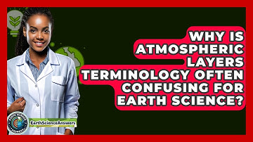 Why Is Atmospheric Layers Terminology Often Confusing For Earth Science? - Earth Science Answers