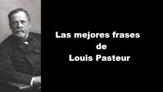 Frases célebres de Louis Pasteur @Motivatesiempreconvideos