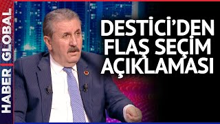 Mustafa Destici'den Flaş Seçim Açıklaması