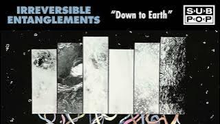 Irreversible Entanglements - Down to Earth (Official Audio)