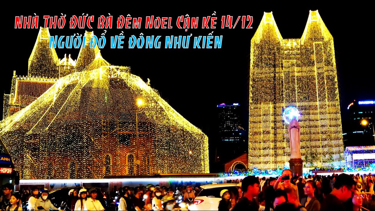 Nhà Thờ Đức Bà Mùa Noel 2025 | Đêm 14/12 Người Đông Nghẹt – Không Khí Giáng Sinh Rực Rỡ