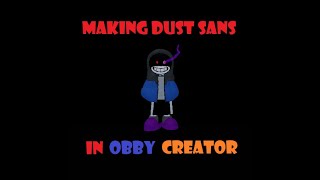 Making Dust Sans in |Obby Creator| |