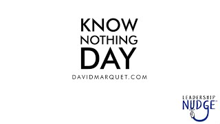 Leadership Nudge 98 - Know Nothing Day