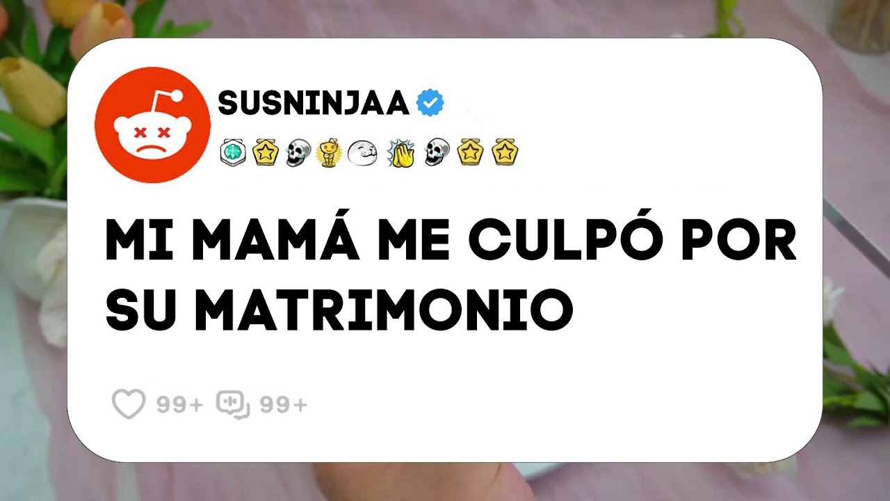Mi mamá me culpó por su matrimonio fallido 🥺💔 Historias de Reddit