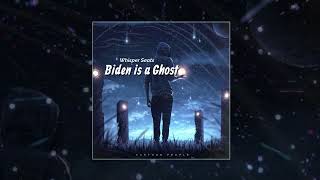 Whisper Seats - Biden is a Ghost (Официальная премьера трека)