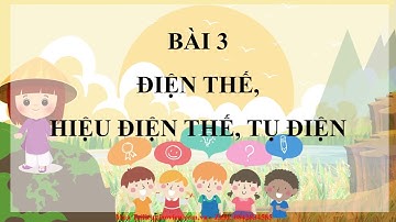 Giáo án PowerPoint Bài 3: Điện thế. Hiệu điện thế | GA điện tử | Vật lí 11 Cánh diều