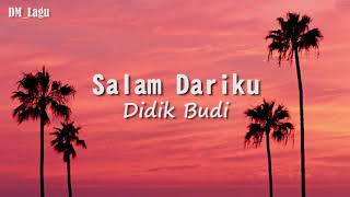 Salam Dariku - Didik Budi ( Lirik )
