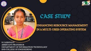 Enhancing Resource Management in a MultiUser Operating System I R.Vaishnavi,AP/IT I SNS INSTITUTIONS