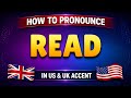 How to pronounce READ in British & American accent || Learn with syllables 🇺🇸🇬🇧