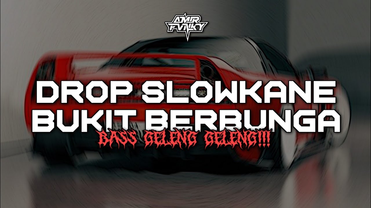 DROP SLOWKANE - BUKIT BERBUNGA SLOWBASS ENAKEUN ABISS AUTO GELENG-GELENG!!! 😎